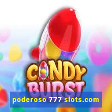 poderoso 777 slots.com